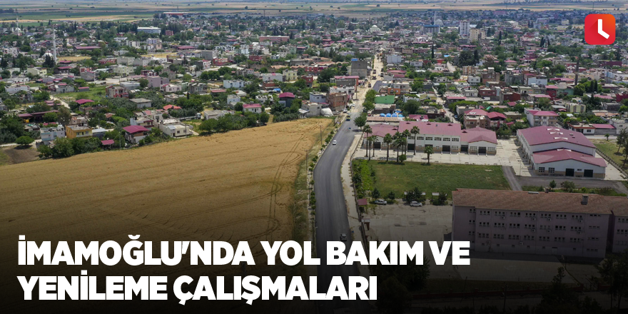 İmamoğlu'nda yol bakım ve yenileme çalışmaları