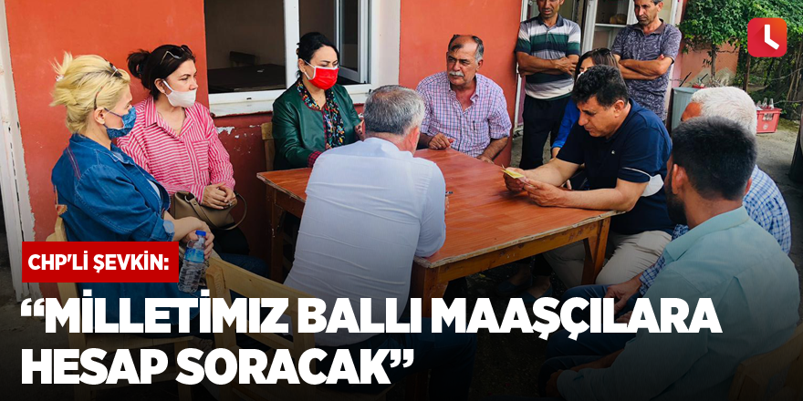 “Milletimiz ballı maaşçılara hesap soracak”