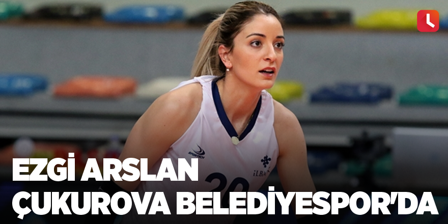 Ezgi Arslan Çukurova Belediyespor'da