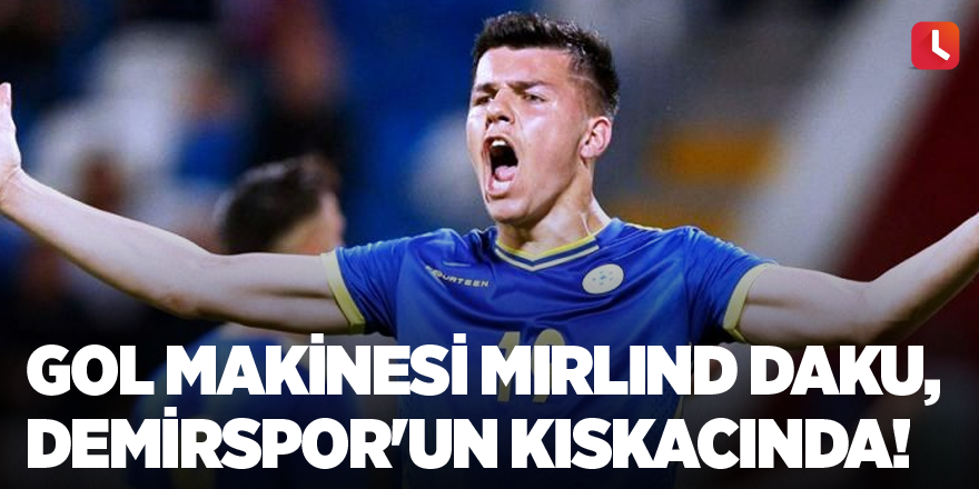 Gol makinesi Mirlind Daku, Adana Demirspor'un kıskacında!