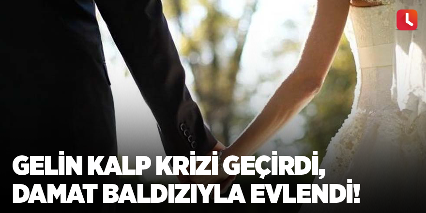 Gelin kalp krizi geçirdi, damat baldızıyla evlendi!