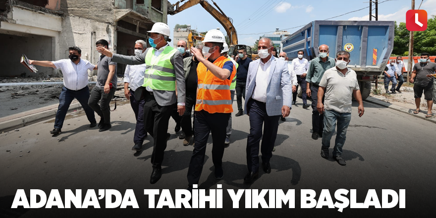 Adana’da tarihi yıkım başladı