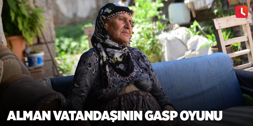 Alman vatandaşının gasp oyunu