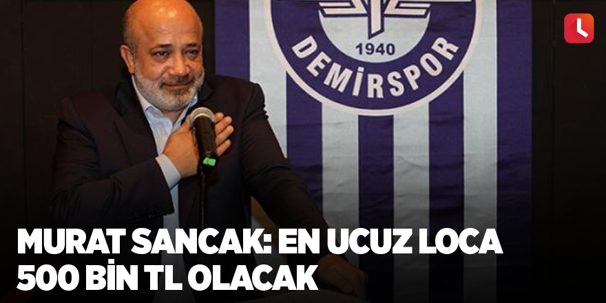 Adana Demirspor Başkanı açıkladı! Murat Sancak: En ucuz loca 500 bin TL olacak