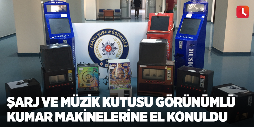 Şarj ve müzik kutusu görünümlü kumar makinelerine el konuldu