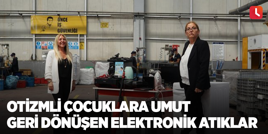 Otizmli çocuklara umut geri dönüşen elektronik atıklar