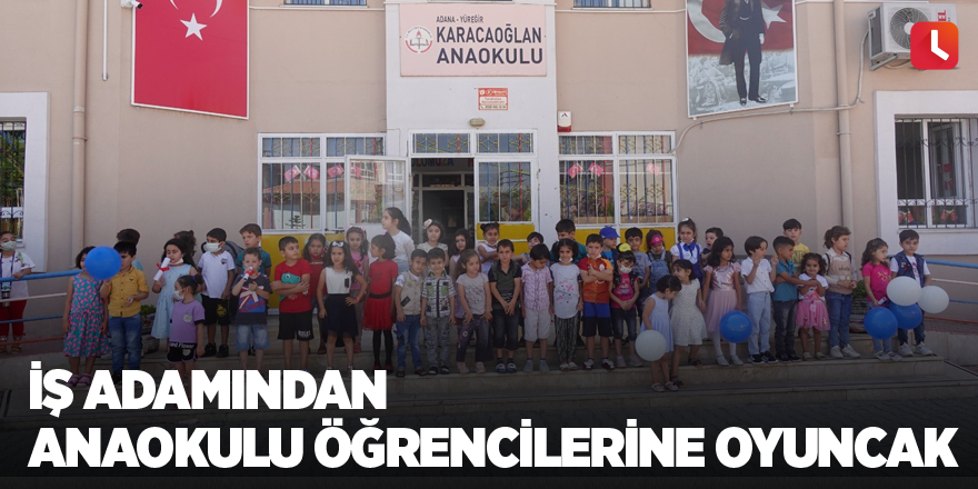 İş adamından anaokulu öğrencilerine oyuncak