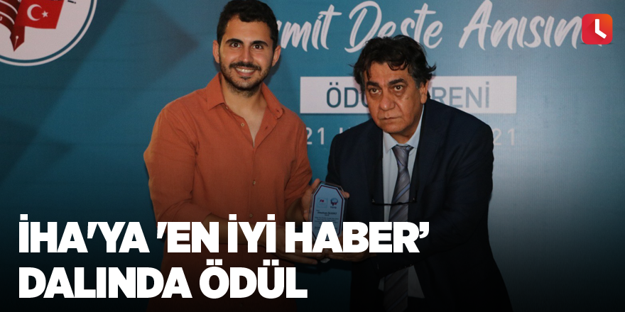 İHA'ya 'En İyi Haber’ dalında ödül