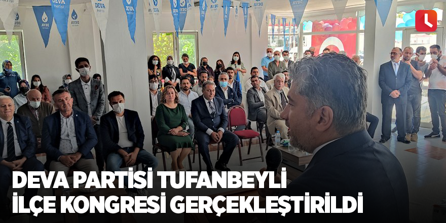 Deva Partisi Tufanbeyli İlçe Kongresi Gerçekleştirildi