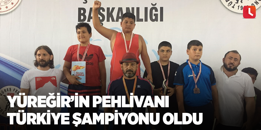 Yüreğir’in pehlivanı Türkiye şampiyonu oldu