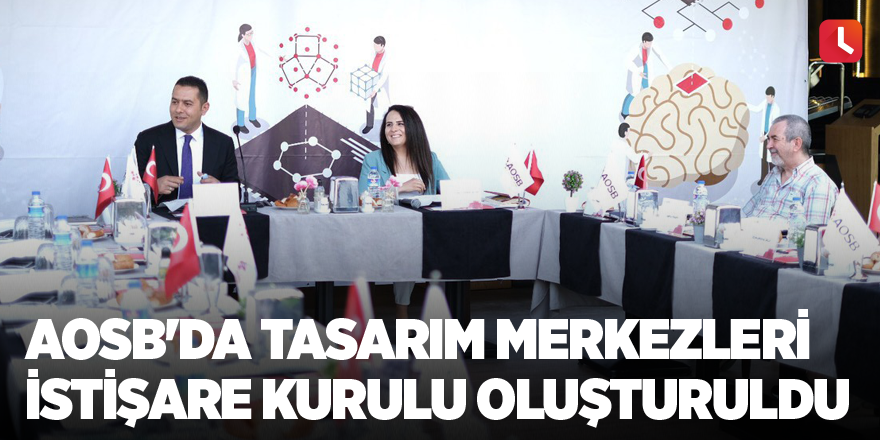 AOSB'da Tasarım Merkezleri İstişare Kurulu oluşturuldu