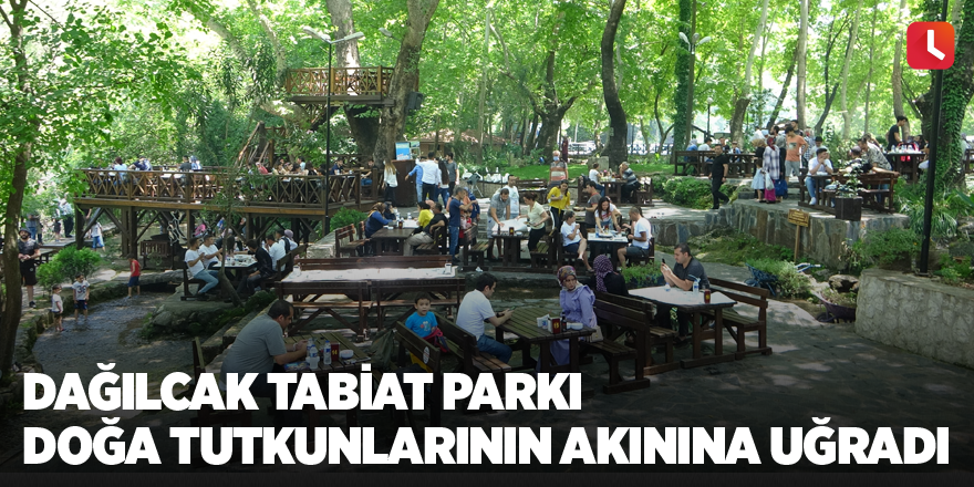 Dağılcak Tabiat Parkı doğa tutkunlarının akınına uğradı