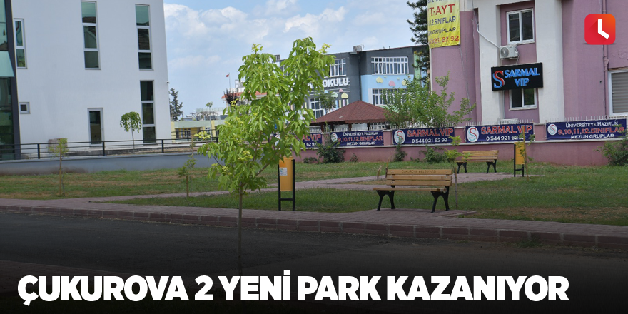 Çukurova 2 yeni park kazanıyor