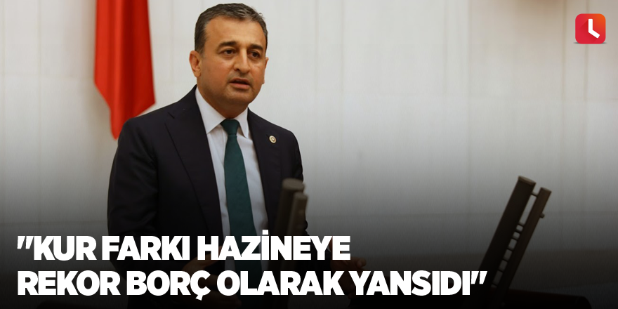 "Kur Farkı Hazineye Rekor Borç Olarak Yansıdı"