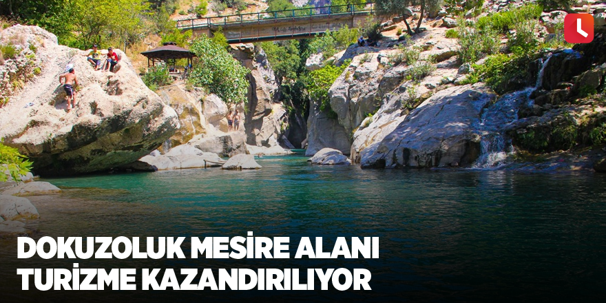 Dokuzoluk Mesire Alanı turizme kazandırılıyor