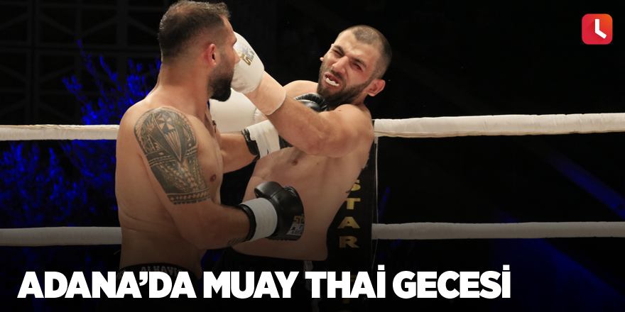 Adana’da Muay Thai gecesi