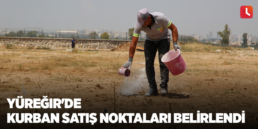 Yüreğir'de kurban satış noktaları belirlendi