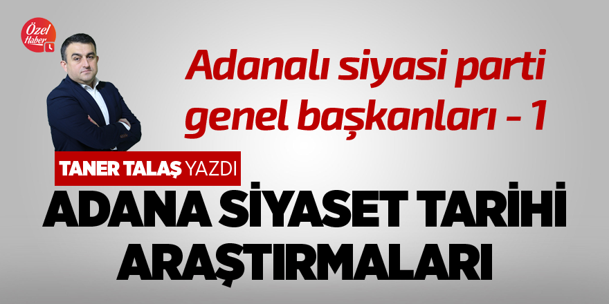 Adanalı siyasi parti genel başkanları - 1