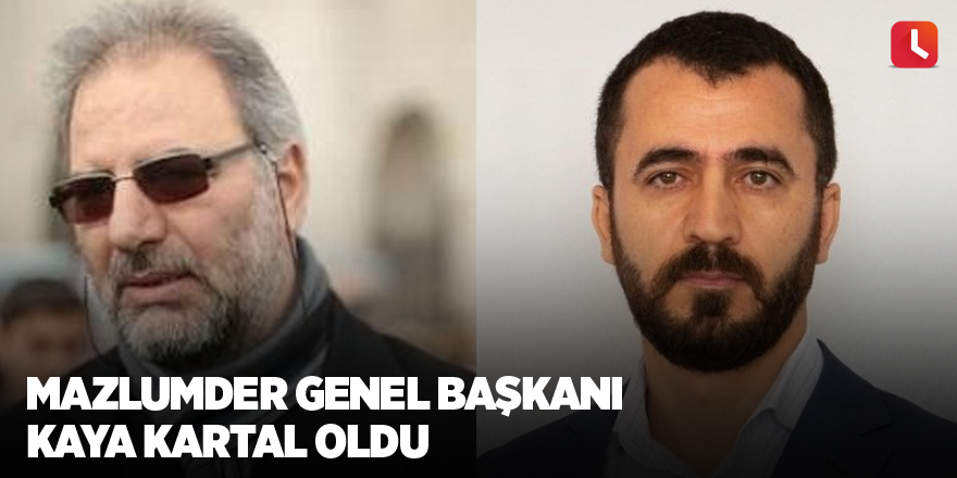 Mazlumder Genel Başkanı Kaya Kartal oldu