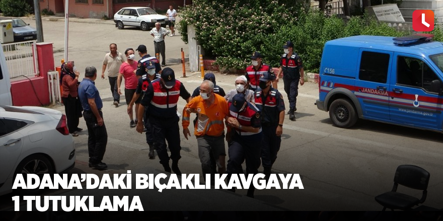 Adana’daki bıçaklı kavgaya 1 tutuklama