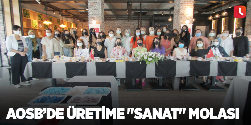 AOSB’de üretime "sanat" molası