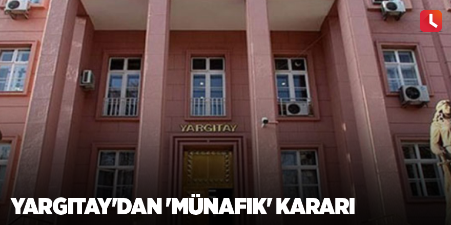 Yargıtay'dan 'münafık' kararı