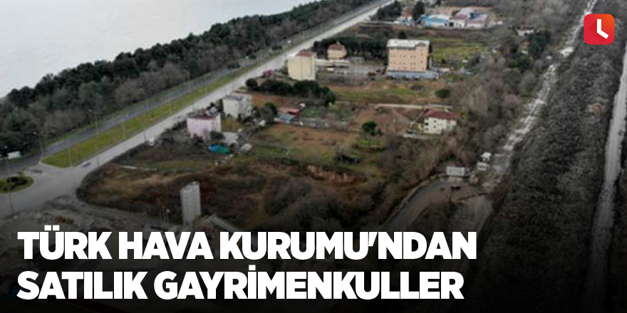 Türk Hava Kurumu'ndan satılık gayrimenkuller