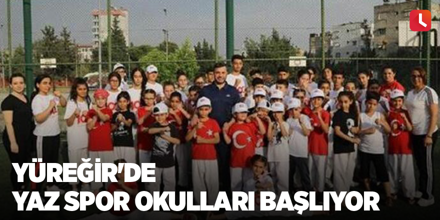 Yüreğir'de Yaz Spor Okulları başlıyor