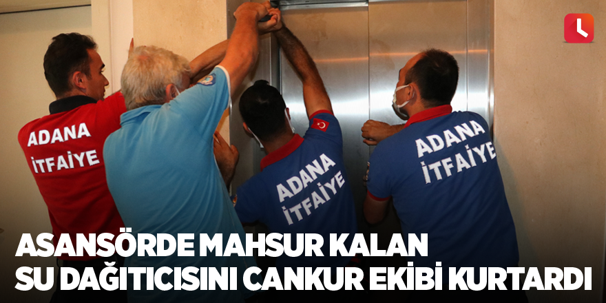 Asansörde mahsur kalan su dağıtıcısını CANKUR ekibi kurtardı