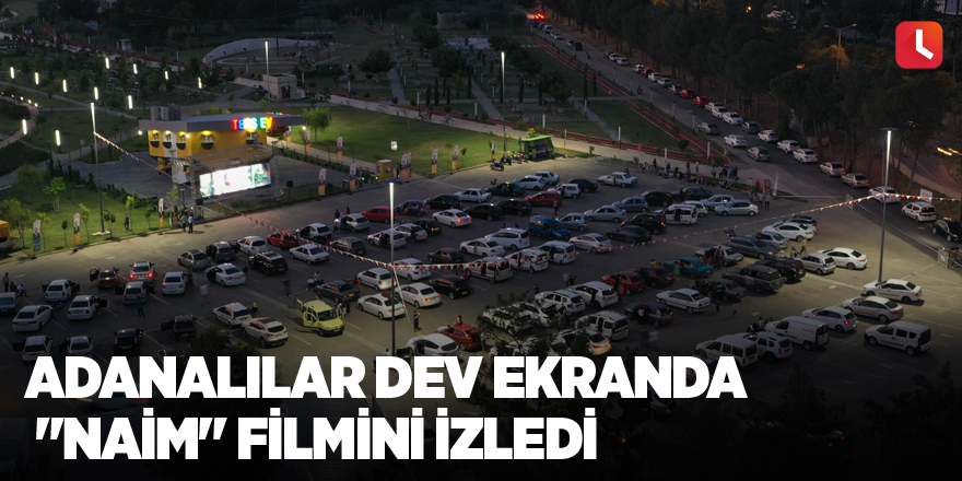 Adanalılar dev ekranda "Naim" filmini izledi