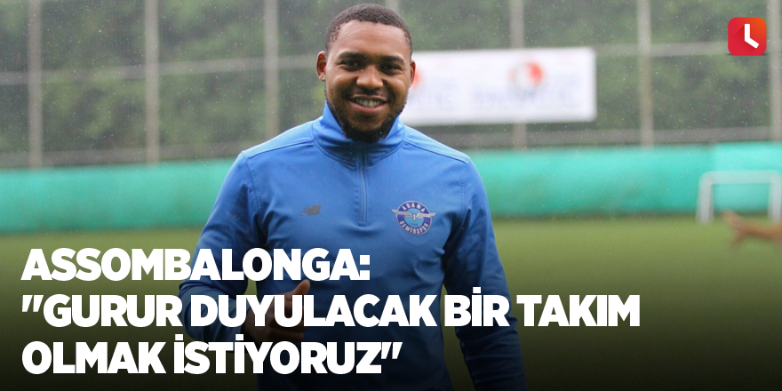 Assombalonga: "Gurur duyulacak bir takım olmak istiyoruz"