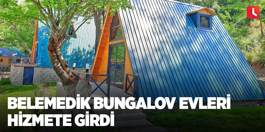 Belemedik Bungalov Evleri hizmete girdi