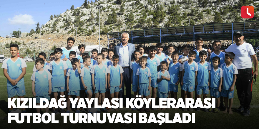 Kızıldağ Yaylası Köylerarası Futbol Turnuvası başladı