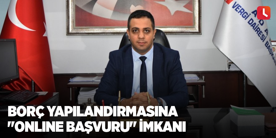 Borç yapılandırmasına "online başvuru" imkanı