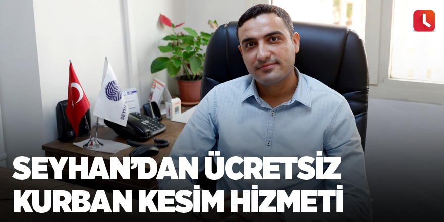 Seyhan’dan ücretsiz kurban kesim hizmeti