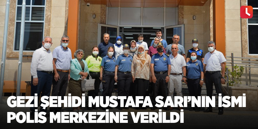 Gezi şehidi Mustafa Sarı’nın ismi polis merkezine verildi