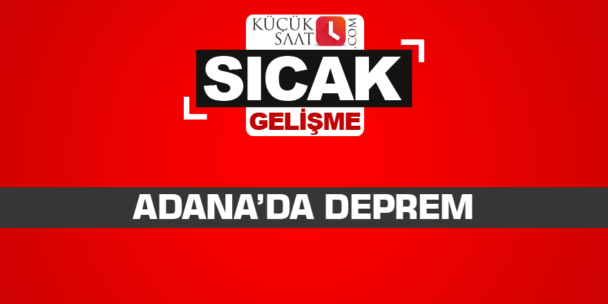 Adana'da deprem!