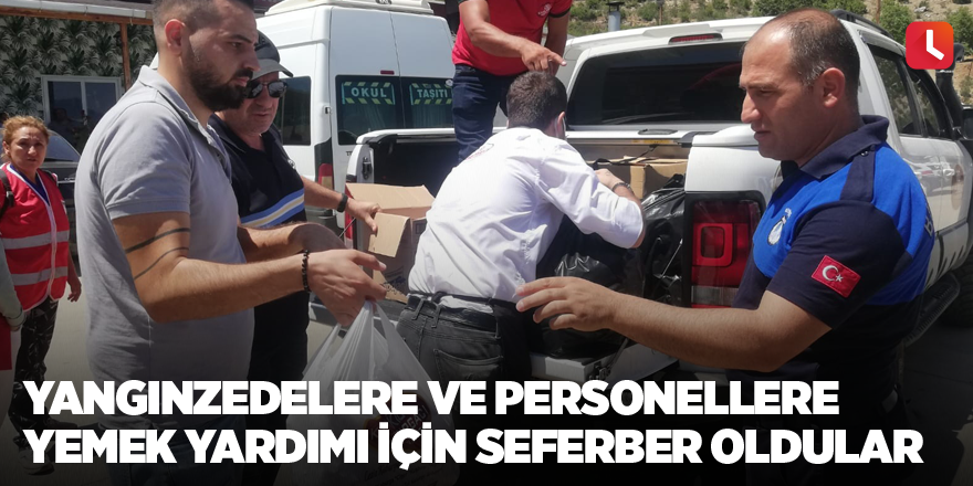 Yangınzedelere ve personellere yemek yardımı için seferber oldular