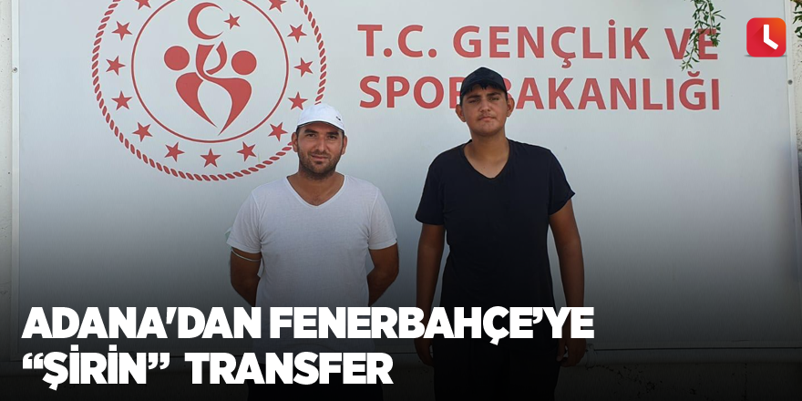 Adana'dan Fenerbahçe'ye "Şirin" transfer