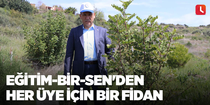 Eğitim-Bir-Sen'den her üye için bir fidan