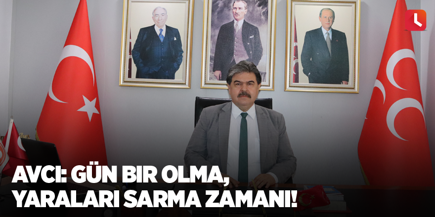 “Gün bir olma, yaraları sarma zamanı!”