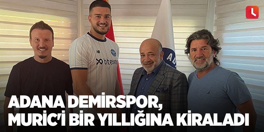 Adana Demirspor, Muric'i bir yıllığına kiraladı