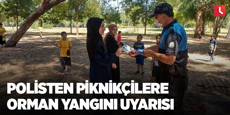 Polisten piknikçilere orman yangını uyarısı