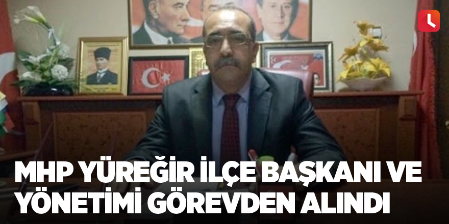 MHP Yüreğir ilçe başkanı ve yönetimi görevden alındı