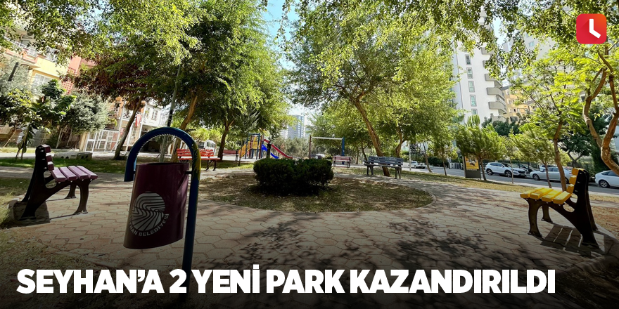 Seyhan’a 2 yeni park kazandırıldı