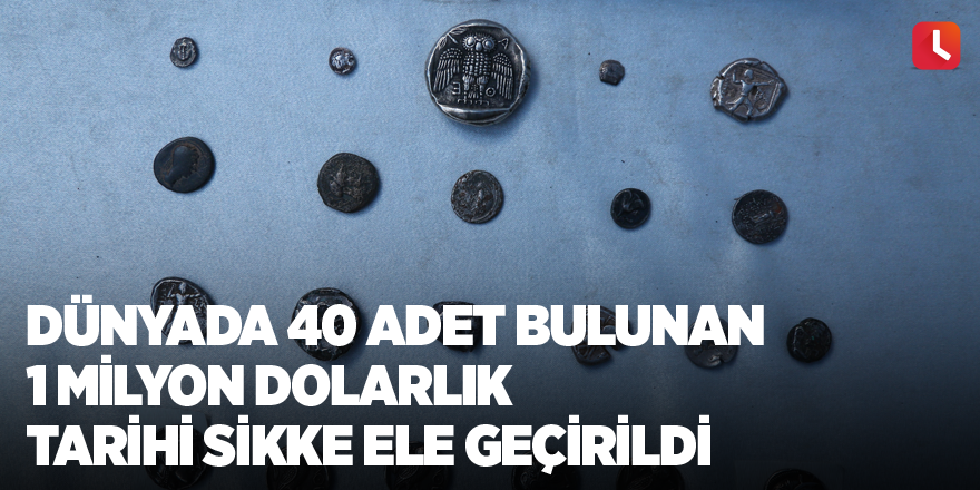 Dünyada 40 adet bulunan 1 milyon dolarlık tarihi sikke ele geçirildi