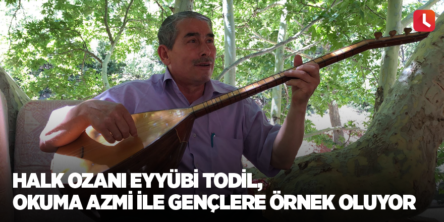 Halk ozanı Eyyübi Todil, okuma azmi ile gençlere örnek oluyor