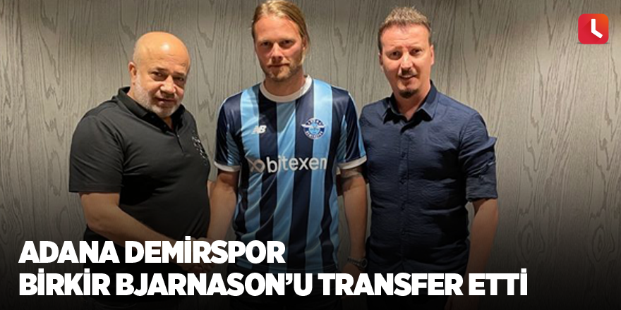 Adana Demirspor Birkir Bjarnason’u transfer etti