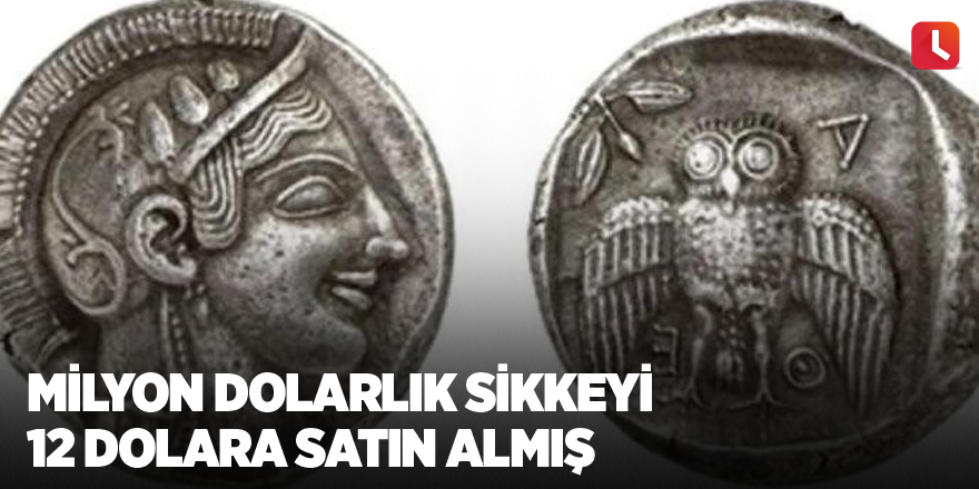 Milyon dolarlık sikkeyi 12 dolara satın almış