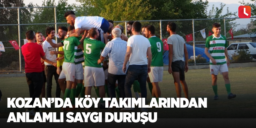 Kozan’da köy takımlarından anlamlı saygı duruşu